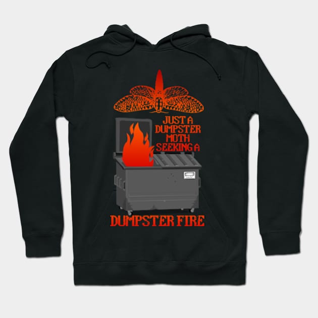 Just A Dumpster Moth Seeking A Dumpster Fire Hoodie by Talesbybob